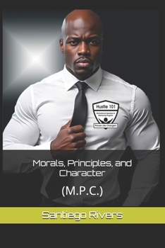 Paperback Morals, Principles, and Character: (M.P.C.) Book