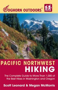 Paperback Foghorn Outdoors Pacific Northwest Hiking: The Complete Guide to More Than 1,000 of the Best Hikes in Washington and Oregon Book