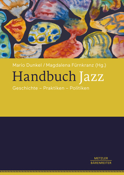 Hardcover Handbuch Jazz: Geschichte - Praktiken - Politiken [German] Book