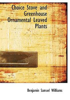 Paperback Choice Stove and Greenhouse Ornamental Leaved Plants [Large Print] Book