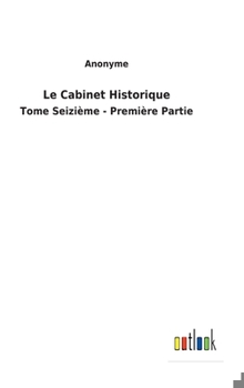 Hardcover Le Cabinet Historique: Tome Seizième - Première Partie [French] Book