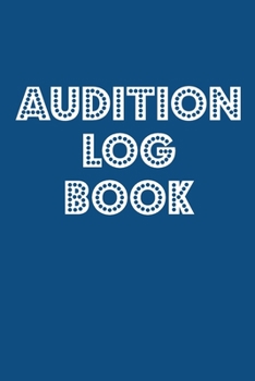 Paperback Audition Log Book: Journal Notebook for Tracking your Auditions - Marquee Lights Classic Blue Book