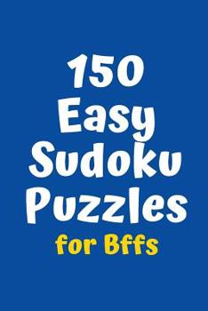 Paperback 150 Easy Sudoku Puzzles for BFFs Book