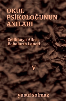 Okul Psikologunun Anilari 5 (Turkish Edition)