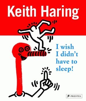 Paperback Keith Haring: I Wish I Didn't Have to Sleep Book