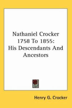 Paperback Nathaniel Crocker 1758 To 1855: His Descendants And Ancestors Book