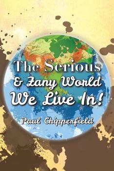 Paperback The Serious & Zany World We Live In! Book