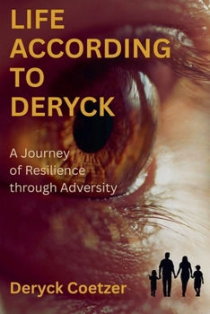 Paperback Life According to Deryck: A Journey in Resilience through Adversity Book