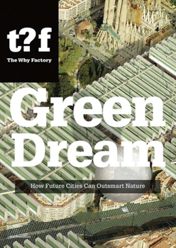 Paperback Green Dream: How Future Cities Can Outsmart Nature Book