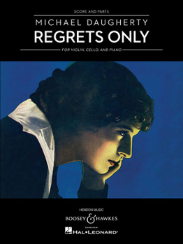 Regrets Only for Violin, Cello, and Piano - Score and Parts: Violin, Cello, and Piano