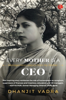 EVERY MOTHER IS A CEO: MANAGEMENT LESSONS FROM MY MOTHER