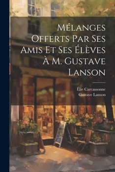 Paperback Mélanges offerts par ses amis et ses élèves à M. Gustave Lanson [French] Book