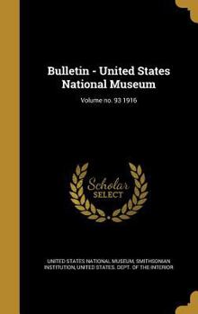 Hardcover Bulletin - United States National Museum; Volume no. 93 1916 Book