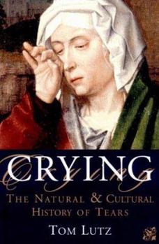 Hardcover Crying: A Natural and Cultural History of Tears Book