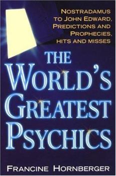 Paperback The World's Greatest Psychics: Nostradamus to John Edwards, Predictions and Prophecies Book