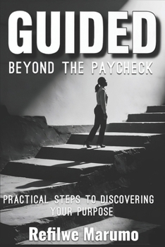 Paperback Guided beyond the paycheck: Practical steps to discovering your purpose Book