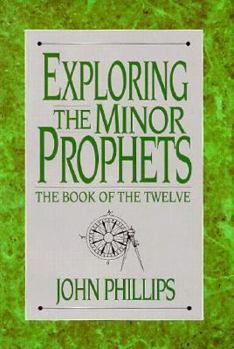 Hardcover Exploring the Minor Prophets: The Book of the Twelve (Exploring Series) Book