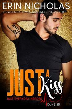 Paperback Just A Kiss: Just Everyday Heroes: Day Shift Book