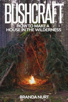 Paperback Bushcraft: How to Make a House in the Wilderness Book