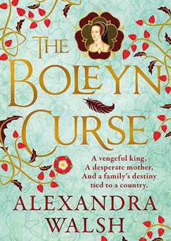 The Boleyn Curse: A BRAND NEW enchanting, historical novel packed with secrets from Alexandra Walsh for 2026