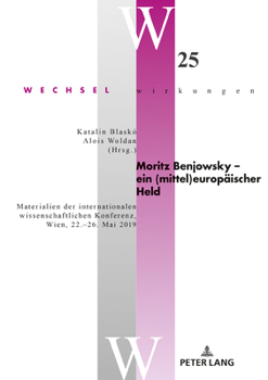 Moritz Benjowsky - ein (mittel)europaeischer Held: Materialien der internationalen wissenschaftlichen Konferenz, Wien, 22.-26. Mai 2019
