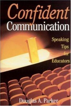 Paperback Confident Communication: Speaking Tips for Educators Book