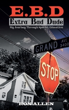 Hardcover E.B.D. Extra Bad Dude: My Journey Through Special Education Book
