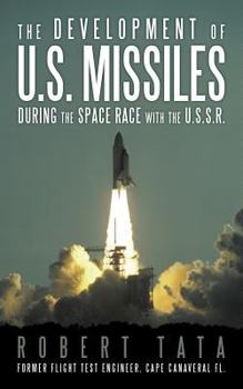 Paperback The Development of U.S. Missiles During the Space Race with the U.S.S.R. Book