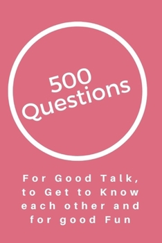 Paperback 500 Questions for Good Talk, to Get to Know each other and good Fun Book