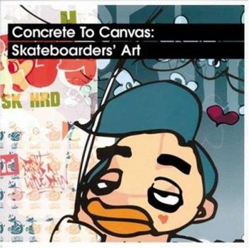 Paperback Concrete to Canvas: Skateboarders' Art Book
