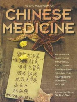 Paperback The Encyclopedia of Chinese Medicine: An Essential Guide to the Traditional and Natural Therapies and Remedies from Acupressure to Herbal Medicine Book