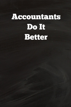 Accountants Do It Better: Funny Accountant Saying Blank College Lined Notebook Gift 6" x 9"