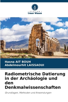Radiometrische Datierung in der Archäologie und den Denkmalwissenschaften (German Edition)