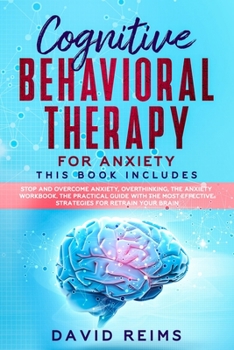 Paperback Cognitive Behavioral Therapy for Anxiety: This book includes: Stop and Overcome Anxiety, Overthinking, The Anxiety Workbook. The Practical Guide with Book