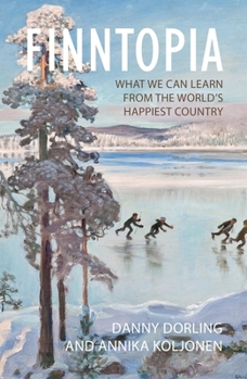 Hardcover Finntopia: What We Can Learn from the World's Happiest Country Book