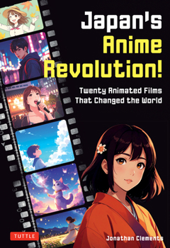 Paperback Japan's Anime Revolution!: Twenty Animated Films That Changed the World Book