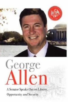Hardcover George Allen: A Senator Speaks Out On Liberty, Opportunity, and Security Book