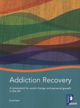 Paperback Addiction Recovery: A Movement for Social Change and Personal Growth in the Uk Book