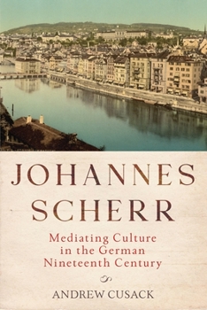 Hardcover Johannes Scherr: Mediating Culture in the German Nineteenth Century Book