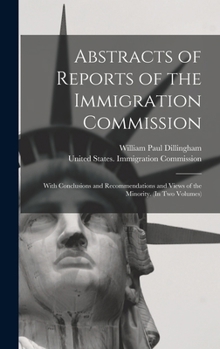 Hardcover Abstracts of Reports of the Immigration Commission: With Conclusions and Recommendations and Views of the Minority. (In Two Volumes) Book