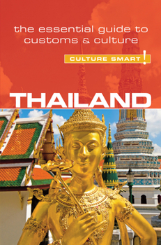Thailand - Culture Smart!: The Essential Guide to Customs & Culture: The Essential Guide to Customs & Culture - Book  of the Culture Smart!