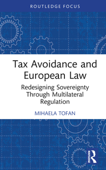 Hardcover Tax Avoidance and European Law: Redesigning Sovereignty Through Multilateral Regulation Book