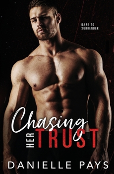 Chasing Her Trust - Book #1 of the Dare to Surrender
