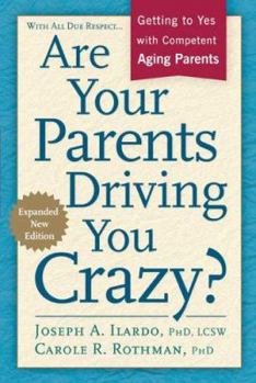 Paperback Are Your Parents Driving You Crazy?: Getting to Yes with Competent Aging Parents Book