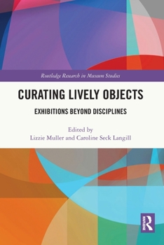 Paperback Curating Lively Objects: Exhibitions Beyond Disciplines Book