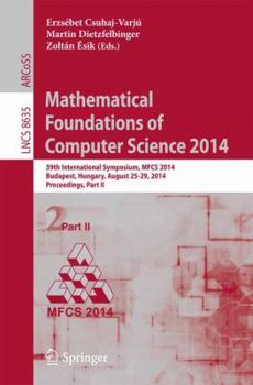 Paperback Mathematical Foundations of Computer Science 2014: 39th International Symposium, Mfcs 2014, Budapest, Hungary, August 26-29, 2014. Proceedings, Part I Book