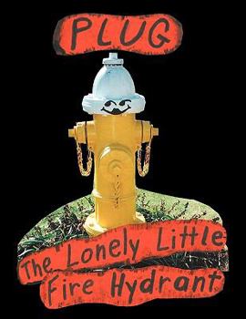 Paperback Plug, the Lonely Little Fire Hydrant Book