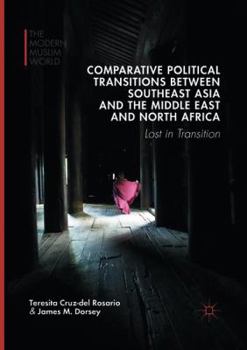 Paperback Comparative Political Transitions Between Southeast Asia and the Middle East and North Africa: Lost in Transition Book