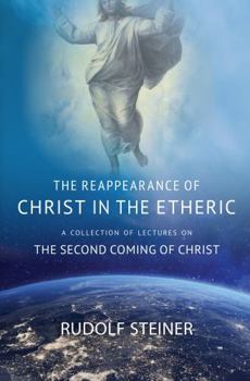 Paperback The Reappearance of Christ in the Etheric: A Collection of Lectures on the Second Coming of Christ Book