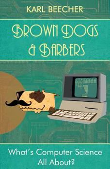 Paperback Brown Dogs and Barbers: What's Computer Science All About? Book